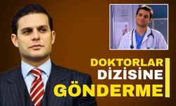 Doktorlar dizisinin eski oyuncusu Mehmet Aslan, dizine gönderme yaptı!