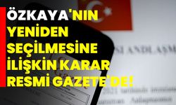 AYM Başkanvekilliğine Özkaya'nın yeniden seçilmesine ilişkin karar Resmi Gazete'de!