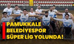 Pamukkale Belediyespor Süper Lig yolunda!