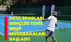Okul Sporları Gençler Tenis Grup müsabakaları başladı!