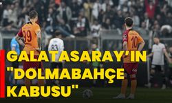 Galatasaray’ın "Dolmabahçe kabusu"
