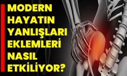 Modern Hayatın Yanlışları Eklemleri Nasıl Etkiliyor?