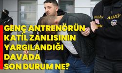 Genç antrenörün katil zanlısının yargılandığı davada son durum ne?