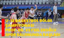 U-18 Basketbol Bölge Şampiyonası Prof. Dr. Veysel Eroğlu Spor salonunda başladı