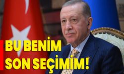 Recep Tayyip Erdoğan: Bu benim son seçimim!