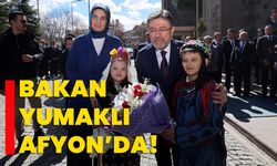 Bakan Yumaklı Afyon’da!