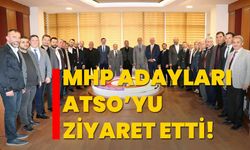 MHP adayları ATSO’yu ziyaret etti!