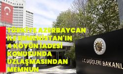 Türkiye, Azerbaycan ile Ermenistan'ın 4 köyün iadesi konusunda uzlaşmasından memnun