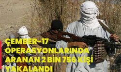 Çember-17 operasyonlarında aranan 2 bin 756 kişi yakalandı