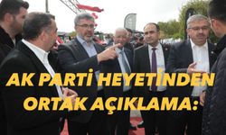 Ak Parti Heyetinden Ortak Açıklama: