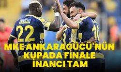 MKE Ankaragücü'nün kupada finale inancı tam
