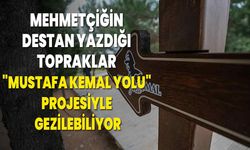 Mehmetçiğin destan yazdığı topraklar "Mustafa Kemal Yolu" projesiyle gezilebiliyor