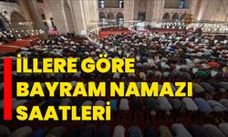 İllere göre bayram namazı saatleri