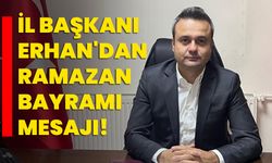İl Başkanı Erhan'dan Ramazan Bayramı mesajı!