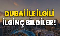 Dubai ile ilgili ilginç bilgiler!