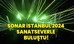 Sonar İstanbul 2024 sanatseverle buluştu!