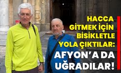 Hacca gitmek için bisikletle yola çıktılar: Afyonkarahisar’a da uğradılar!