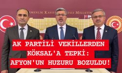 AK Partili Vekillerden Köksal'a tepki! Afyon'un huzuru bozuldu
