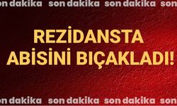 REZİDANSTA ABİSİNİ BIÇAKLADI!