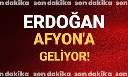 Erdoğan Afyon’a geliyor!