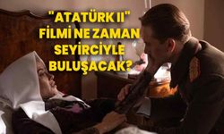 "Atatürk II" filmi ne zaman seyirciyle buluşacak?