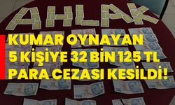 Kumar oynayan 5 kişiye 32 bin 125 TL para cezası kesildi!
