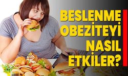 Beslenme Obeziteyi Nasıl Etkiler?