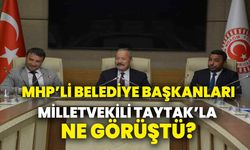 MHP’li Belediye Başkanları, Milletvekili Taytak’la ne görüştü?