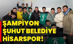 Şampiyon Şuhut Belediye Hisarspor!
