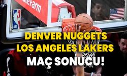 Denver Nuggets, Los Angeles Lakers maç sonucu!