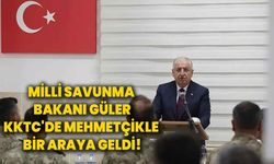 Milli Savunma Bakanı Güler, KKTC'de Mehmetçikle bir araya geldi!
