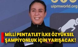 Milli pentatlet İlke Özyüksel, şampiyonluk için yarışacak!