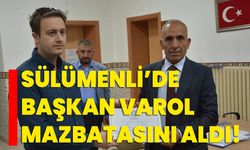 Sülümenli’de Başkan Varol mazbatasını aldı!