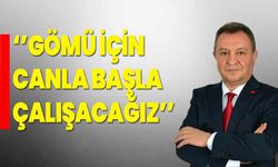 ‘’Gömü için canla başla çalışacağız’’