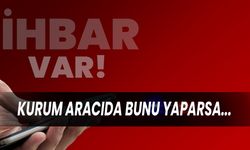 Kurum aracıda bunu yaparsa!