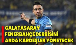 Galatasaray-Fenerbahçe derbisini Arda Kardeşler yönetecek