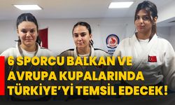 6 sporcu Balkan ve Avrupa kupalarında Türkiye’yi temsil edecek!