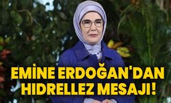 Emine Erdoğan'dan Hıdrellez mesajı