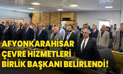 Afyonkarahisar Çevre Hizmetleri Birlik Başkanı belirlendi!