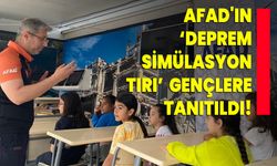 AFAD'ın ‘Deprem Simülasyon Tırı’  gençlere tanıtıldı!