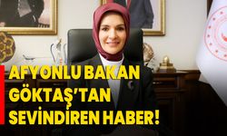 Afyonlu Bakan Göktaş’tan sevindiren haber!