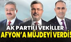 AK Partili Vekiller Afyon’a müjdeyi verdi!