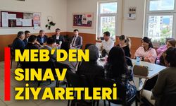 MEB’den Sınav Ziyaretleri