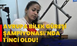 Avrupa Bilek Güreşi Şampiyonası’nda 1'inci oldu!