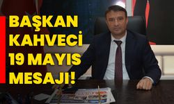 Başkan Kahveci 19 Mayıs mesajı!