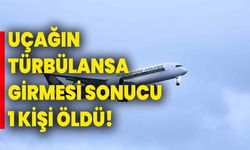 Uçağın türbülansa girmesi sonucu 1 kişi öldü