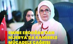 Emine Erdoğan'dan Nijerya'da kanserle mücadele çağrısı