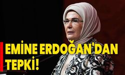 Emine Erdoğan'dan tepki!