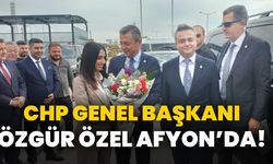 CHP Genel Başkanı Özgür Özel Afyon’da!