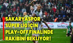 Sakaryaspor, Süper Lig için play-off finalinde rakibini bekliyor!